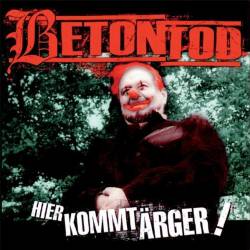 Betontod : Hier Kommt Ärger